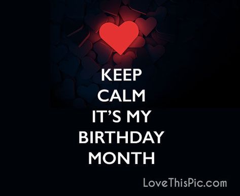 Keep calm  love hello wishes month february be good Its My Birthday Month July Dpz, Birthday All Month Quotes, Its My Birthday Month Dp, Its My Birthday Month October Quotes, Birthday Month Dp, Keep Calm Its My Birthday Month, Stay Calm It’s My Birthday Month, Calm Pictures, Birthday Dp