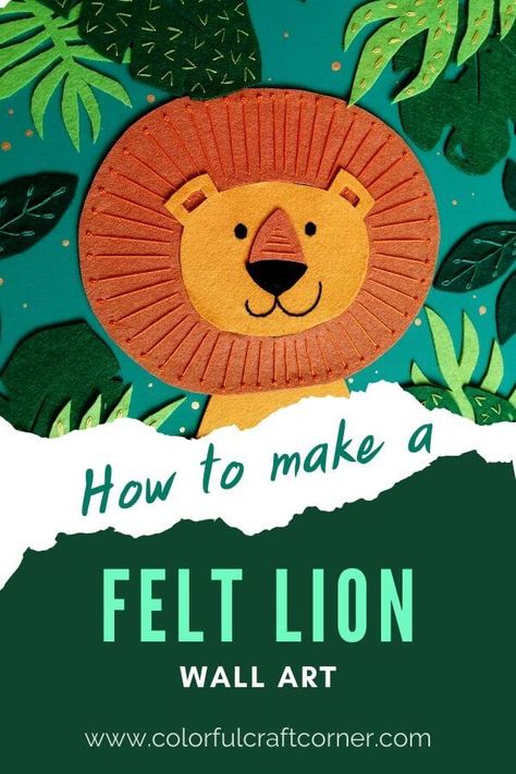 DIY felt lion wall art - Colorful Craft Corner Wall Art Tutorial, Felt Craft Projects, Lion Wall Art, Lion Painting, Lazy Daisy Stitch, Cute Lion, Leaf Template, Basic Embroidery Stitches, Felt Embroidery