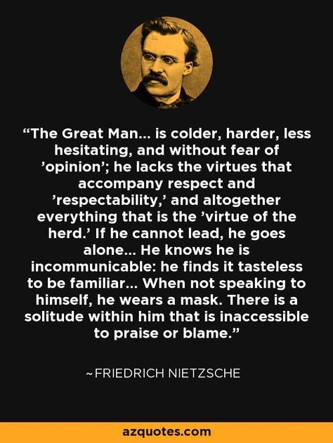 Frederick Nietzsche Quotes, Frederick Nietzsche, Friedrich Nietzsche Quotes, Nietzsche Quotes, Great Man, Philosophical Quotes, Philosophy Quotes, Friedrich Nietzsche, Wise Quotes