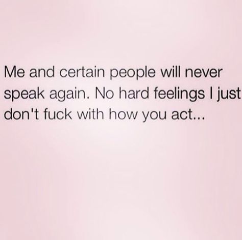 One hunnit No Hard Feelings Quotes, 2022 Goals, No Hard Feelings, Bad Girl Quotes, Fake Friends, Relationship Rules, Achieving Goals, A Call, Who Knows