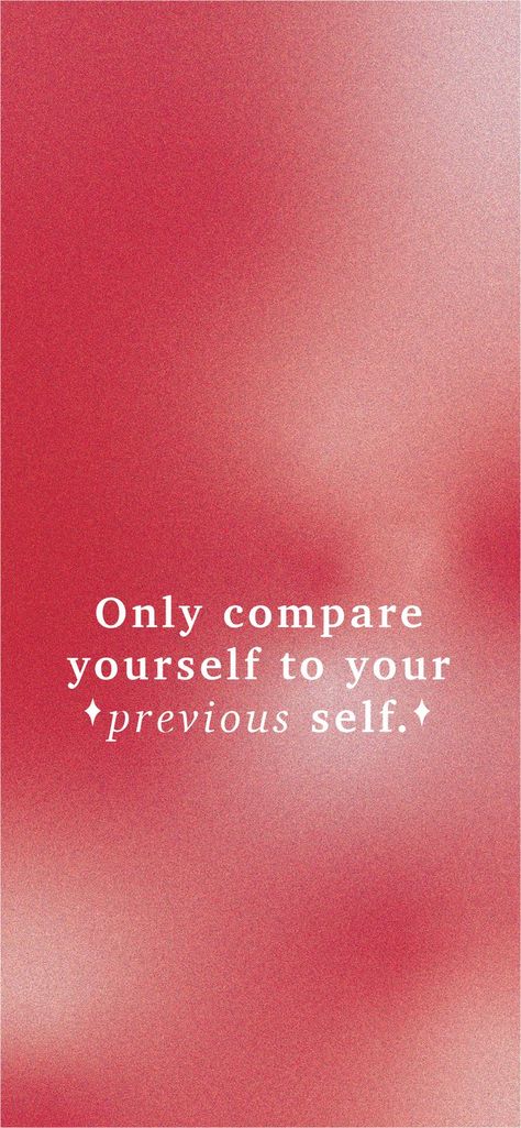 only compare yourself to your previous self gradient iPhone wallpaper Self Improvement Aesthetic Wallpaper, Aesthetic Gradient Wallpaper, Gradient Iphone Wallpaper, Pink Gradient Wallpaper, Self Reflection Quotes, Aesthetic Gradient, Minimalistic Wallpaper, Gradient Wallpaper, Spreading Positivity