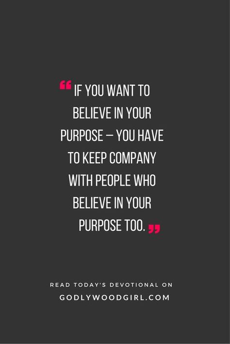 I you want to believe in your purpose, you have to keep company with people who believe in your purpose too. Motivational Women, Posters Motivational, Building Quotes, How To Believe, Women Products, Robin Sharma, Motivational Sayings, Zig Ziglar, Women Motivation