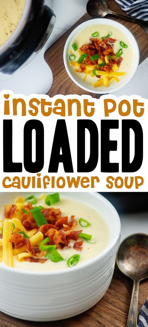 Instant Pot Cauliflower Soup, Loaded Cauliflower Soup, Instant Pot Cauliflower, Loaded Cauliflower Bake, Cauliflower Potato Soup, Cheesy Cauliflower Soup, Soup Instant Pot, Loaded Cauliflower, Cauliflower Soup Recipes