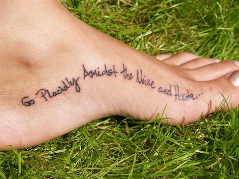 desiderata tattoo | Desiderata Unraveled | Falling Into Wonderland Desiderata Tattoo, Footprints Tattoo, Poetry Tattoo, Poem Tattoo, 27 Tattoo, Good Tattoo Quotes, Foot Tattoo, Great Tattoos, Pattern Tattoo