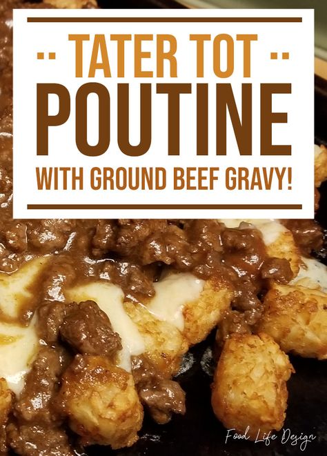 Cheesy Tater Tot Poutine Recipe - Food Life Design Tater Tot Poutine, Ground Beef Gravy, Cheesy Tater Tots, Poutine Recipe, Tater Tot Recipes, Beef Ground, Beef Gravy, Beef Casserole Recipes, Ground Beef Recipes For Dinner