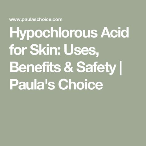 Hypochlorous Acid for Skin: Uses, Benefits & Safety | Paula's Choice Hypochlorous Acid, Paula's Choice, Paulas Choice, Natural Life, Acne Prone Skin, Skin Care Routine, How To Use, Your Skin, Benefits