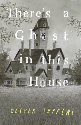 There's a Ghost in this House by Oliver Jeffers | Waterstones Breaking The Fourth Wall, Oliver Jeffers, A Haunted House, Dear Evan Hansen, Halloween Books, House Book, In This House, Midnight Sun, Penguin Random House