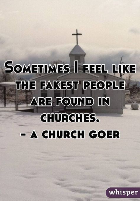 Sometimes I feel like the fakest people are found in churches.  - a church goer Church People Quotes, Fake Christian Quotes Truths, Hypocritical Church People, Quotes About Fake People, Church Hurt, Hypocrite Quotes, About Fake People, Judge Quotes, Cheshire Cat Quotes