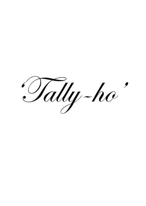 Tally-ho ~ A  huntsman's cry to the hounds on sighting a fox.Tally-ho Greek Sketches, Hunting Style, Hunting Tattoos, English Country Manor, Tally Ho, Fox Hunt, Country Manor, Red Baron, Stud Muffin