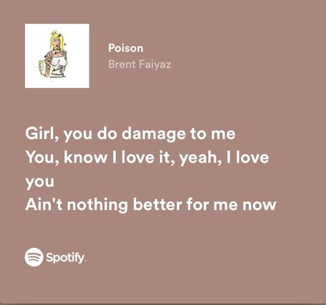 Poison Brent Faiyaz, Spotify Aesthetic, Brent Faiyaz, Just Lyrics, Song Lyrics, I Love You, Love You, Songs, Music