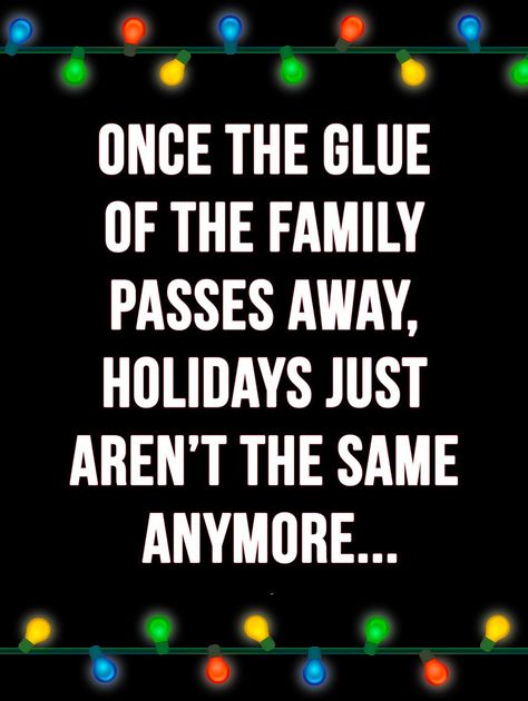 Christmas Without Family Quotes, When The Glue Of The Family Dies Quotes, Family Holiday Quotes, Dice Quotes, Missing Family Quotes, Missing Family, Remembering Dad, Broken Hearted, Holiday Quotes