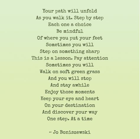 25 Quotes By Instagram Poet Jo Boniszewski Will Inspire You To Rid Your Life Of Negativity Be Where Your Feet Are Quotes, Quotes About Paths, Be Soft Quote, Life Path Quotes, Living To The Fullest, Path Quotes, Life Is Worth Living, Class Inspiration, Always Be Positive