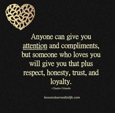 Anyone can give you attention and compliments, but someone who loves you will give you that plus respect, honest, trust and loyalty love quotes relationship love pic love quotes to live by Photo Lessons, Lessons Learned In Life, Lessons Learned, True Words, The Words, Great Quotes, True Quotes, A Heart, Relationship Quotes