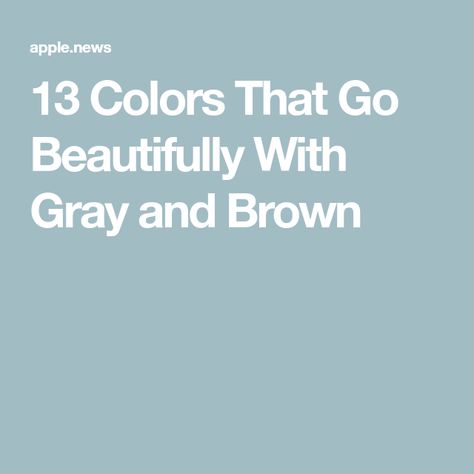 13 Colors That Go Beautifully With Gray and Brown Gray And Caramel Color Schemes, Black White Grey Brown Color Schemes, Colors That Match With Gray, Colors That Go With Gray, What Colors Go With Gray, Colours That Go With Grey, Brown Color Schemes, Gray And Brown, Perfect Foundation