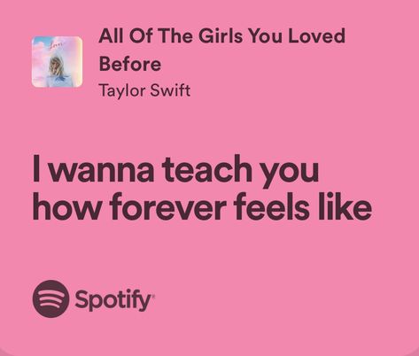 all of the girls you loved before - taylor swift Taylor Swift Lyrics About Self Love, Taylor Swift Love Letter, Taylor Swift Love Songs Lyrics, Love Song Lyrics Taylor Swift, The Way I Loved Taylor Swift, Love In Taylor Swift Lyrics, Taylor Love Lyrics, Taylor Swift I Love You, All Of The Girls You Loved Before Lyrics