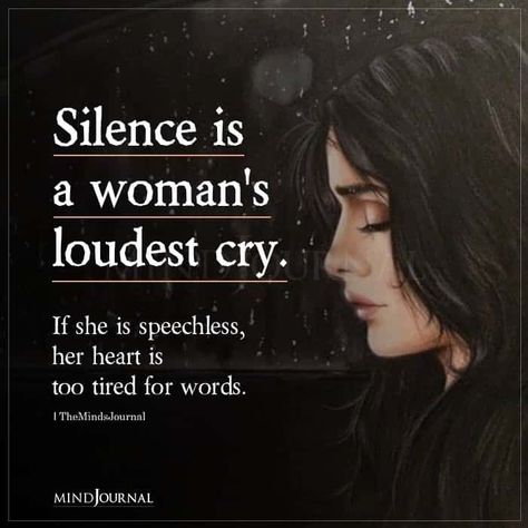 Silence is a woman’s loudest cry. If she is speechless, her heart is too tired for words. #silence #deepthoughts Woman Silence, Booklet Ideas, Vulnerability Quotes, Facebook Ideas, Thought Cloud, Boss Queen, Good Woman Quotes, Silence Quotes, The Minds Journal