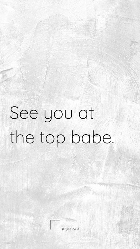 See you at the top babe. Motivational Quotes For Her, Seeing You Quotes, Quotes Empowering, Female Quotes, Bodybuilding Motivation Quotes, Babe Quotes, Top Quotes, At The Top, Be Yourself Quotes