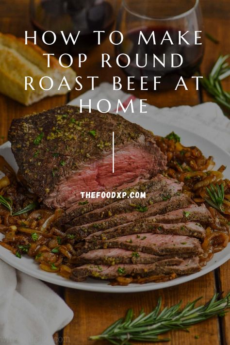 Easy Roast Beef Recipe, Top Round Roast Recipe, Top Round Roast Beef, Top Round Roast, Roast Beef Recipe, Crockpot Roast Recipes, Top Round Steak, Easy Roast, Cooking Roast Beef