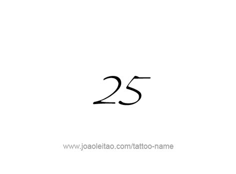 Twenty Five-25 Number Tattoo Designs - Page 2 of 4 - Tattoos with Names 25 Number Design Fonts, 25 Tattoo Number Design, Number 25 Tattoo, 25 Tattoo Number, 25 Tattoo, Tattoo Alphabet, Tattoos With Names, Tattoo Name Fonts, Number Tattoo Fonts