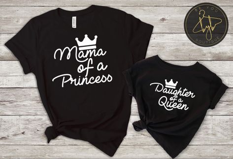 Mama of a Princess, Daughter of a Queen Mother Daughter Shirts Ideas, Princess Daughter, Mom And Me Shirts, Mother Daughter Shirts, Matching Tshirts, Funny T Shirt Sayings, Mother Shirts, Mommy And Me Shirt, Daughters Shirt