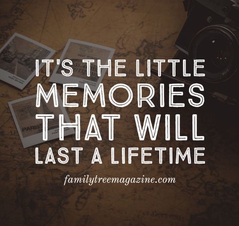 It's the little memories that will last a lifetime | familytreemagazine.com | family tree | family quotes | quote | qotd | memories Missing Family Quotes, Good Memories Quotes, Ready Quotes, Quotes About Family, Cousin Quotes, Quotes Family, Truth Ideas, Moments Quotes, Quotes Happy