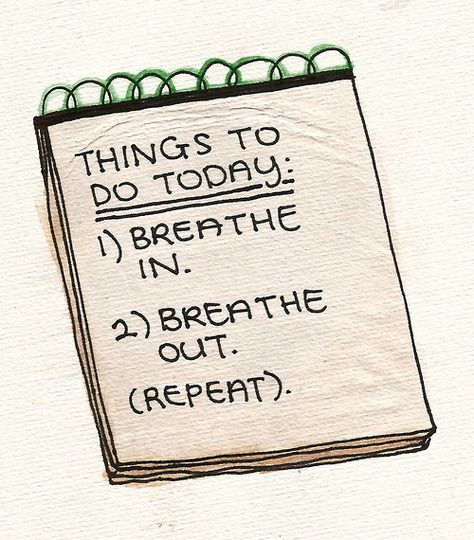 Things to do today.... quote list positive quote breath in breath out Just Breathe Quotes, Breathe Quotes, Things To Do Today, Breathe Out, Reasons To Be Happy, To Do Today, Breath In Breath Out, Just Breathe, Rabbit Hole