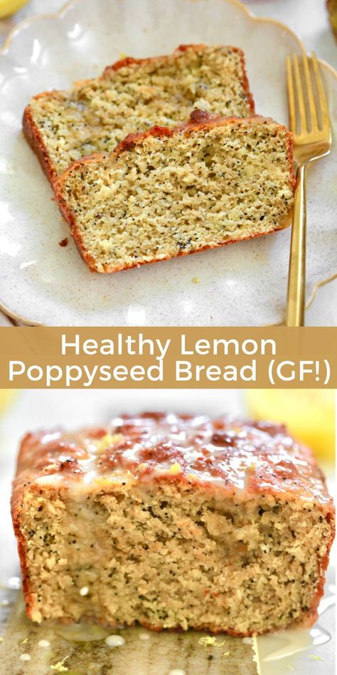 Healthy Lemon Poppyseed Loaf, Bread With Greek Yogurt, Gluten Free Loaf, Poppyseed Bread, Healthier Dessert Options, Lemon Greek Yogurt, Healthy Spring Recipes, Lemon Poppyseed Bread, Baked Oatmeal Cups