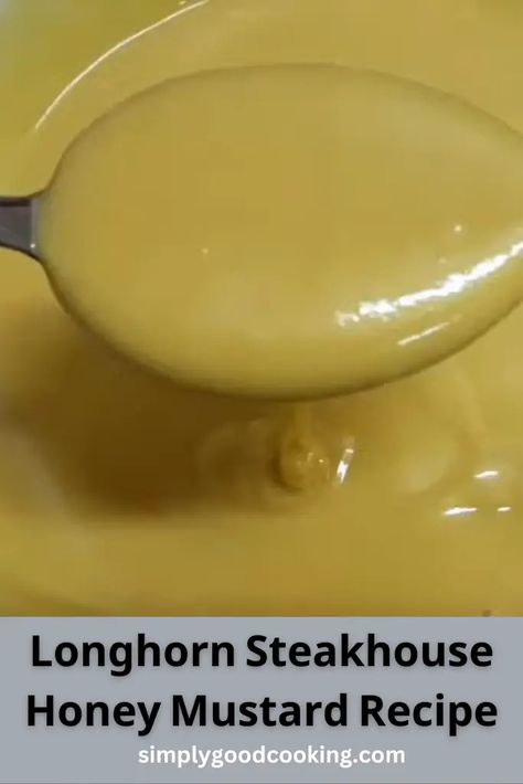 Longhorn Steakhouse Honey Mustard Recipe - Simply Good Cooking Honey Mustard Recipe, Longhorn Steakhouse Recipes, Low Calorie Salad Dressing, Honey Mustard Salad Dressing, Honey Mustard Dip, Steakhouse Recipes, Honey Mustard Recipes, Longhorn Steakhouse, Homemade Honey Mustard