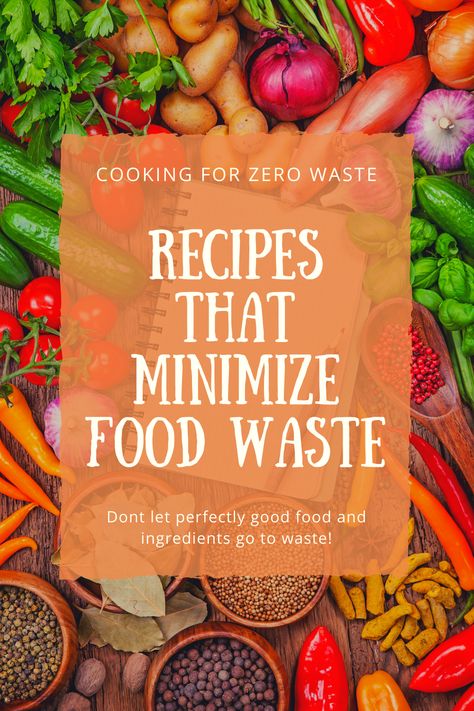 Recipes that Minimize Food Waste No Waste Meal Planning, Low Waste Recipes, Zero Waste Food Recipes, Zero Waste Meals, Zero Waste Food Ideas, No Waste Cooking, Zero Waste Tips, No Waste Recipes, Sustainable Food Recipes