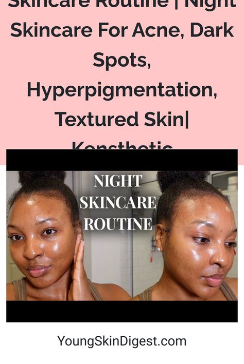 Skincare Routine | Night Skincare For Acne, Dark Spots, Hyperpigmentation, Textured Skin| Kensthetic Face Night Routine Skincare, Skin Care Routine For Hyperpigmentation, Skincare Routine For Dark Spots, Dark Spots Skin Care, Hyperpigmentation Black Skin, Skincare For Acne, Nighttime Skincare Routine, Night Skincare, Textured Skin