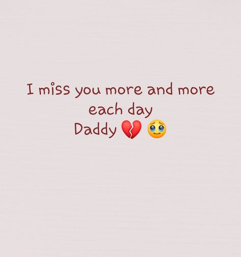 Daddy I Miss You, I Miss You Dad, I Miss You More, Miss You Dad, I Missed, I Miss You, Miss You, Losing Me, Quotes