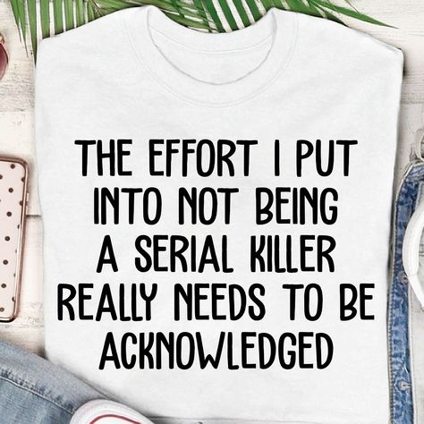 Funny Sarcastic Jokes, Saying For Tshirts, Sassy Sayings Funny, Cricut Shirt Ideas Funny, Inspirational T-shirt Quotes, Cute Shirts With Sayings, Funny Diy Shirts, Sarcastic Shirt Ideas, Funny Sayings For Tshirts