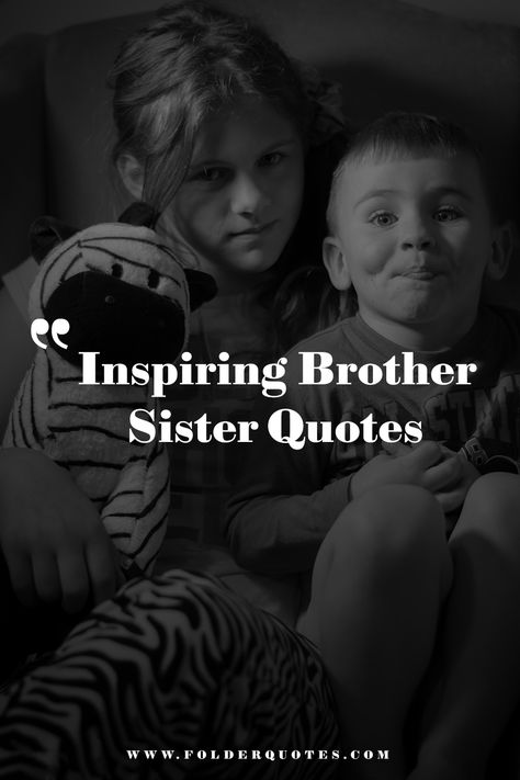 Inspiring Brother Sister Quotes Sisters And Brothers Quotes, Proud Of My Brother Quotes, Quotes For Brothers And Sisters, Brothers Love For Sister, Sibling Loyalty Quotes, Love Your Brother Quotes, Loving Brother Quotes, Love You Brother Quotes Sibling, What Is A Brother