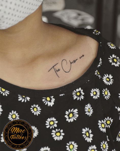 The Chosen One Tattoo, Chosen One Tattoo, Collarbone Tattoo, One Tattoo, Tattoo Board, Collar Bone Tattoo, Tattoo Script, Chosen One, First Tattoo