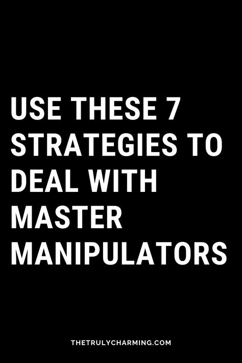 It's not easy to deal with narcissists and toxic people. Here are sever smart strategies you can use when dealing with a manipulator. How To Respond To Manipulative People, Dealing With Manipulative People, How To Deal With Manipulative People, Manipulative People Quotes Relationships, How To Deal With Toxic People, Dealing With Narcissistic People, Manipulative People Quotes, Dealing With Toxic People, Toxic Partner