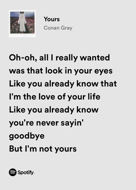 Conan gray Yours By Conan Gray, Yours Conan Gray Wallpaper, Conan Gray Songs Aesthetic, Conan Gray Yours Lyrics, Yours Conan Gray Lyrics, Spotify Lyrics Conan Gray, Conan Gray Spotify Lyrics, Conan Gray Song Lyrics, Conan Gray Lyrics Aesthetic