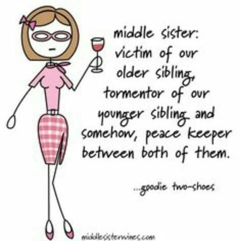 Middle Sister Sister Birthday Quotes Funny, Middle Child Humor, Unbiological Sister, Sister Birthday Quotes, Middle Sister, Love My Sister, Birthday Quotes Funny, Middle Child, Wine Quotes