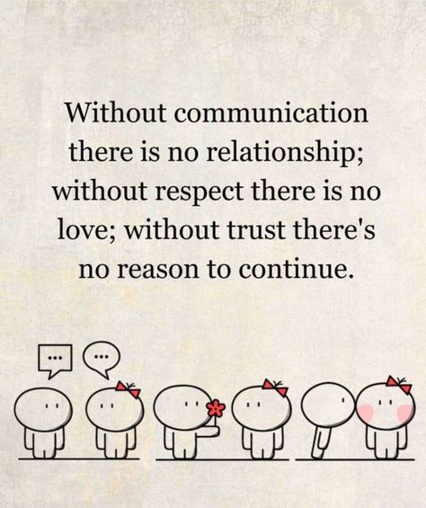 without communication there is no relationship; without respect there is no love; without trust there's no reason to continue. Relationship Trust Quotes, Without Trust, Communication Quotes, No Relationship, Mindset Quotes Positive, Communication In Marriage, Positive Motivational Quotes, Trust Quotes, Communication Relationship