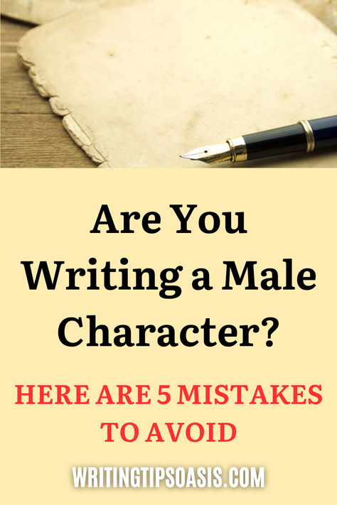 Image of pen and old paper and title of pin which is writing a male character? Here are 5 mistakes to avoid. Writing A Male Character, Tips For Writing A Novel, Writing A Character Description, Character A Character B Prompt, Good Writing Tips, Character Plot Ideas, Websites For Writing Stories, How To Write A Male Character, How To Write Male Characters