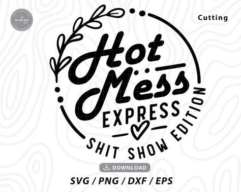 Hot Mess Express SVG,Hot Mess SVG, Shit Show Edition SVG,mom life svg,funny mom svg,mom sv #svg #svgquotes #svgideas #svgfiles #freesvg #svgdesigns Funny Svgs For Moms, Hot Mess Express Decal, Funny Mom Sayings For Cups, Fun Cricut Shirts, Hot Mess Express Svg, Vinyl T Shirt Designs, Cricut Funny Shirt Ideas, Cricut Mom Projects, Funny Mom Shirts Svg