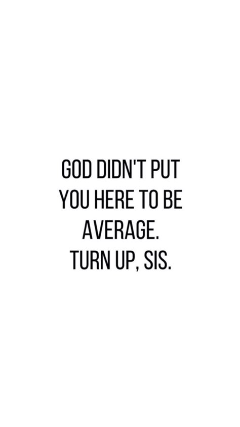 Quotes For Uplifting Women, Press On Quotes Inspiration, Bible Verse For Women Encouraging, You Got This Sis Quotes, Being Average Quotes, Affirmation Quotes Black Women, Inspirational Quotes Baddie, 2024 Vision Board Motivation, Quotes About Being Average