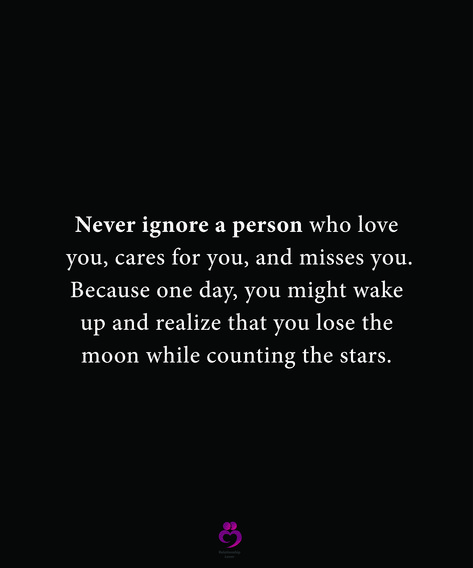 Never ignore a person who love you, cares for you, and misses you. Because one day, you might wake up and realize that you lose the moon while counting the stars. #relationshipquotes #womenquotes Never Ignore A Person Who Cares For You, Counting Stars, Stomach Problems, Dream Symbols, Quotes Quotes, Healthy Living Lifestyle, Relationship Quotes, Words Quotes, One Day