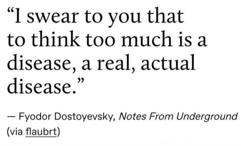 Kafkaesque Art, Dosteoveiski Quotes, Dostoevsky Aesthetic, Plath Poems, Feel Too Much, Dostoevsky Quotes, Notes From Underground, Think Too Much, Fyodor Dostoyevsky