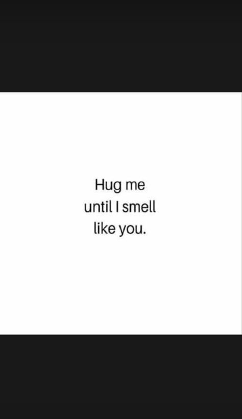 Hug Me Until I Smell Like You, Favorite Book Quotes, Hug Me, Book Quotes, Favorite Books, Like You, Quotes, Quick Saves