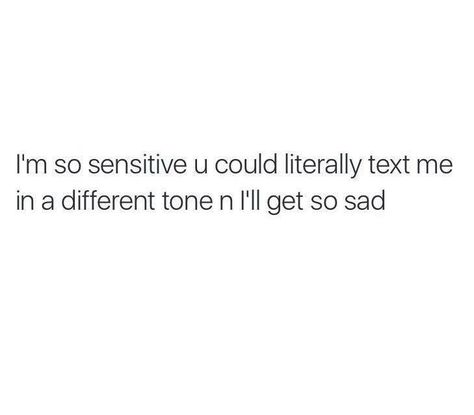 Also me. Sensitive People Quotes, Sensitive Quotes, Also Me, Highly Sensitive People, Sensitive People, Highly Sensitive, People Quotes, Text Me, Pretty Words