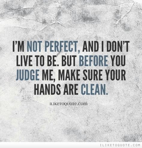 Don't judge me because I sin differently than you. I'm Not Perfect Quotes, Not Perfect Quotes, Judge Quotes, Positive Quotes For Life Happiness, Before You Judge Me, No More Drama, Perfect Quotes, I'm Not Perfect, High Quality Pictures