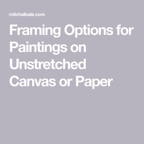 Framing Options for Paintings on Unstretched Canvas or Paper Unstretched Canvas, Hanging Artwork, Beneath The Surface, Painted Books, Creative Thinking, Art Tutorials, Ideas Style, Home Ideas, Landscape Paintings