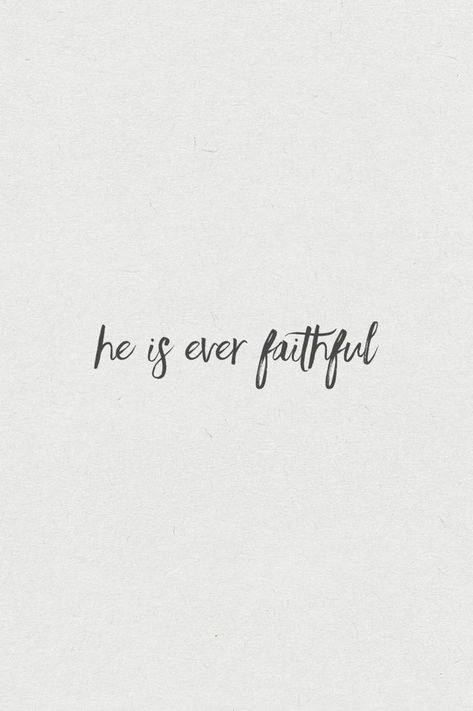 he is ever faithful Quotes Calligraphy, He Is Faithful, Love Scriptures, Quotes Christian, Bible Love, Christian Love, Christian Bible Verses, Super Quotes, Ideas Quotes