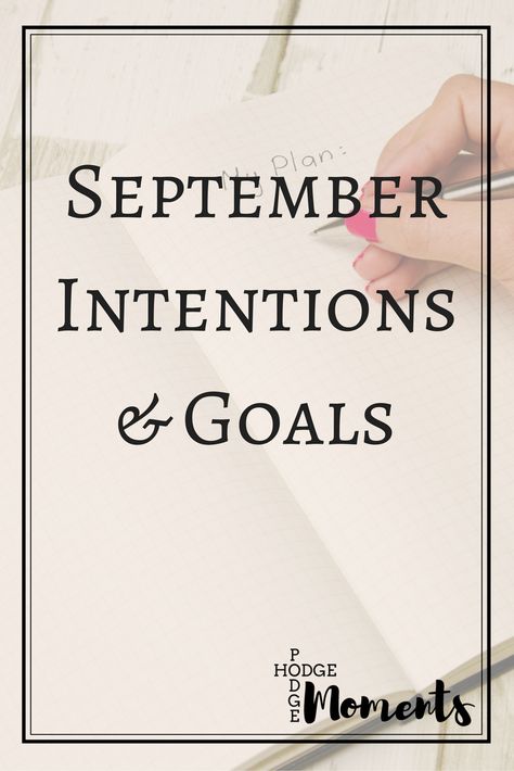 Hodge Podge Moments: September Intentions September Intentions, Just Be Held, Hodge Podge, Good Intentions, Monthly Goals, Bullet Journal, In This Moment, Writing, How To Plan