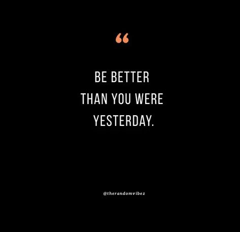 Quotes About Being Better, Better Than Yesterday Quotes, Getting Stronger Quotes, Stronger Quotes, Yesterday Quotes, Be Better Than Yesterday, Getting Stronger, Quotes To Motivate, Being Better